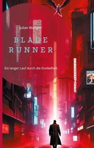 Julian Wangler   Blade Runner   Ein langer Lauf durch die Dunkelheit jpg