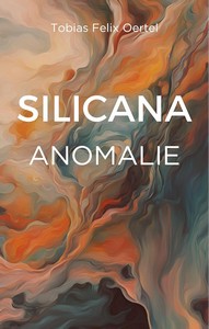 Tobias Felix Oertel   Silicana   Anomalie jpg