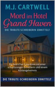 M J  Cartwell   Mord im Hotel Grand Haven   Die Tribute Schreiberin ermittelt 1 jpg