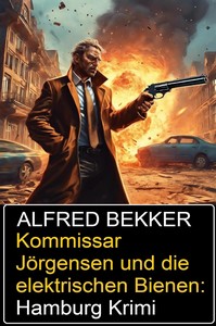 Alfred Bekker   Kommissar Jörgensen und die elektrischen Bienen   Hamburg Krimi jpg