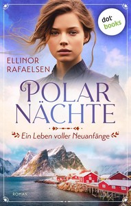 Ellinor Rafaelsen   Polarnächte 3   Ein Leben voller Neuanfänge jpg