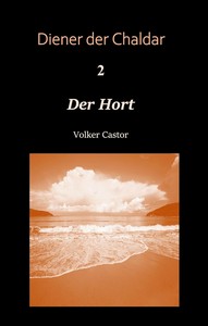 Volker Castor   Der Hort   Diener der Chaldar 2 jpg