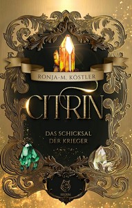 Ronja M  Köstler   Citrin   Das Schicksal der Krieger jpg