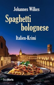 Johannes Wilkes   Spaghetti bolognese   Italien Krimi jpg