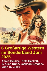 6 Großartige Western im Sonderband Juni 2025 jpg
