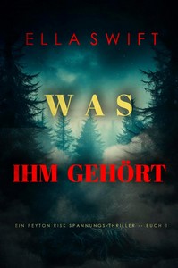 Ella Swift   Was ihm gehört    Ein Peyton Risk Spannungs Thriller   Buch 1 jpg