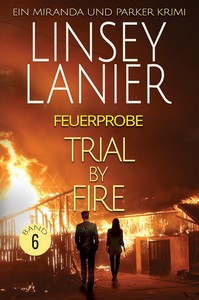Linsey Lanier   Trial by Fire   Feuerprobe   Ein Miranda und Parker Krimi 6 jpg