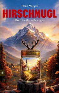 Horst Wappel   Hirschmugl   Mord im Marmeladenglas jpg