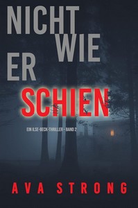 Ava Strong   Nicht wie er schien   Ein Ilse Beck FBI Thriller   Buch 2 jpg