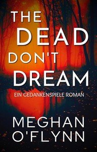 Meghan O Flynn   The Dead Don’t Dream   Gedankenspiele 1 jpg
