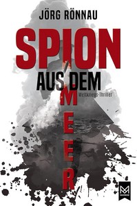 Jörg Rönnau   Spion aus dem Meer   Weltkriegs Thriller jpg