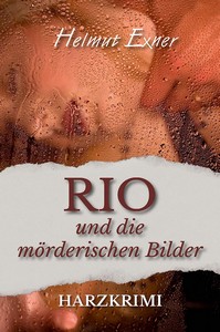 Helmut Exner   Rio und die mörderischen Bilder   Harzkrimi 20 jpg