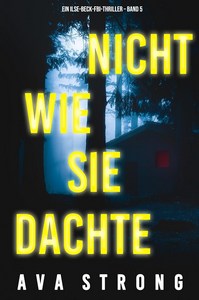 Ava Strong   Nicht wie sie dachte   Ein Ilse Beck Thriller   Band 5 jpg