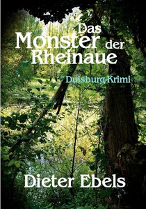 Dieter Ebels   Das Monster der Rheinaue   Duisburg Krimi jpg