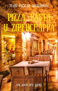 Jean Pascal Ansermoz   Pizza  Pasta u Zipfuchappa   Ein BuchCafé Krimi jpg