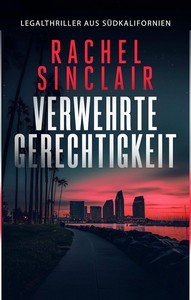 Rachel Sinclair   Verwehrte Gerechtigkeit   Southern California Legal Thrillers 2 jpg