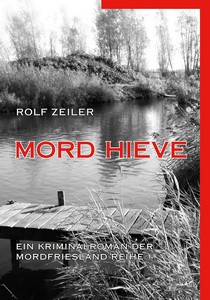 Rolf Zeiler   Mord Hieve   Ein Kriminalroman der MordFriesland Reihe jpg