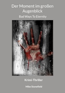 Mike Stonefield   Der Moment im großen Augenblick   Bad Ways To Eternity jpg