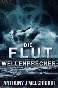 Anthony J  Melchiorri   Die Flut   Buch 2   Wellenbrecher jpg