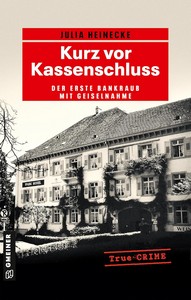 Julia Heinecke   Kurz vor Kassenschluss   Der erste Bankraub mit Geiselnahme jpg