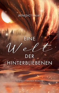 Benedict Balke   Eine Welt der Hinterbliebenen   Eine Welt Dilogie 1 jpg