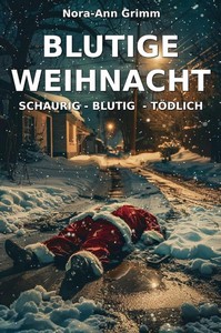 Nora Ann Grimm   Blutige Weihnacht   Schaurig   Blutig   Tödlich jpg