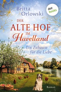 Britta Orlowski   Der alte Hof im Havelland 1   Ein Zuhause für die Liebe jpg