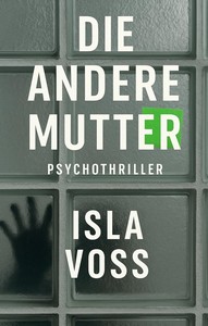Isla Voss   Die andere Mutter jpg