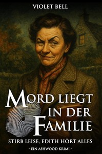 Violet Bell   Mord liegt in der Familie   Stirb leise  Edith hört alles   Ein Ashwood Krimi jpg