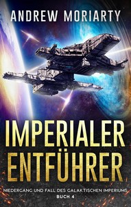 Andrew Moriarty   Imperialer Entführer   Niedergang und Fall des Galaktischen Imperiums 4 jpg