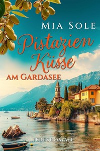 Mia Sole   Pistazienküsse am Gardasee   Liebe in Italien   Urlaubsromane fürs Herz 2 jpg