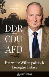 Alexander Gauland   DDR  CDU  AFD   Ein wider Willen bewegtes politisches Leben jpg