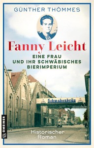 Günther Thömmes   Fanny Leicht   Eine Frau und ihr schwäbisches Bierimperium jpg