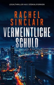 Rachel Sinclair   Vermeintliche Schuld   Southern California Legal Thrillers 1 jpg