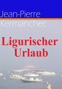 Jean Pierre Kermanchec   Ligurischer Urlaub jpg