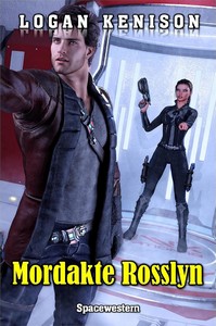 Logan Kenison   Mordakte Rosslyn   Spacewestern jpg