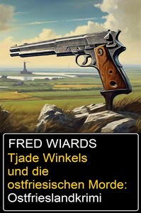 Fred Wiards   Tjade Winkels und die ostfriesischen Morde jpg