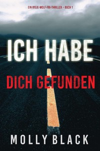 Molly Black   Ich habe dich gefunden   Ein Rylie Wolf FBI Thriller   Buch 1 jpg