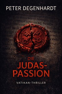 Peter Degenhardt   Die Judas Passion   Vatikan Thriller jpg