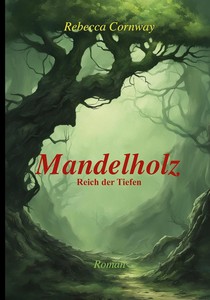 Rebecca Cornway   Mandelholz   Reich der Tiefen jpg