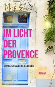 Marla Elaine   Im Licht der Provence   Erinnerung an einen Sommer jpg