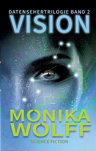 Monika Wolff   Vision   Datensehertrilogie Band 2 jpg