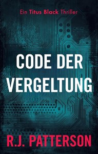 R J  Patterson   Code der Vergeltung   Titus Black 7 jpg