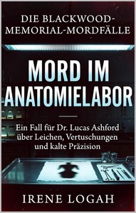 Irene Logah   Mord im Anatomielabor   Die Blackwood Memorial Mordfälle 4 jpg