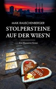 Maik Rauschenberger   Stolpersteine auf der Wies n   Ein Hannover Krimi jpg