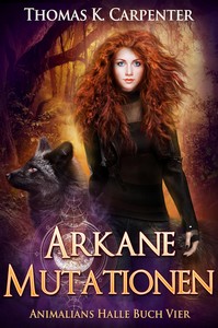 Thomas K  Carpenter   Arkane Mutationen   Animalians Halle Buch 4  jpg
