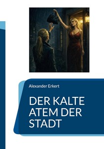 Alexander Erkert   Der kalte Atem der Stadt   Harlan Vermächtnis 3 jpg