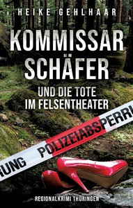 Heike Gehlhaar   Kommissar Schäfer und die Tote im Felsentheater jpg