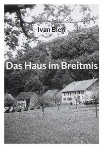 Ivan Bieri   Das Haus im Breitmis jpg