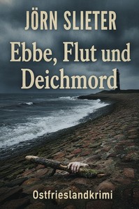 Jörn Slieter   Ebbe  Flut und Deichmord   Ostfrieslandkrimi jpg
